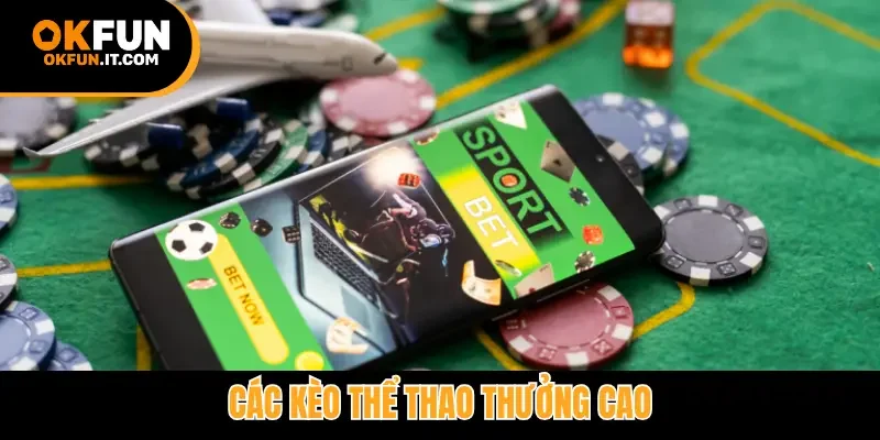 Các kèo thể thao thưởng cao