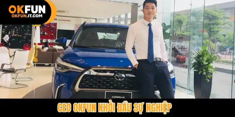 CEO Okfun khởi đầu sự nghiệp