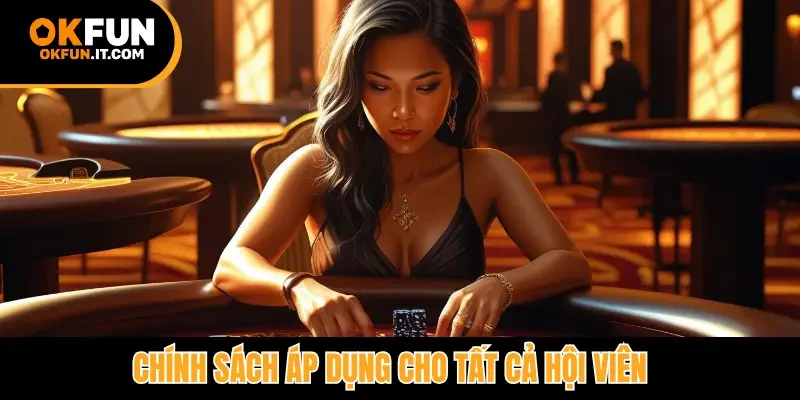 Chính sách áp dụng cho tất cả hội viên