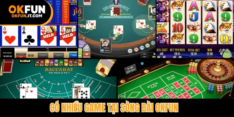 Có nhiều game tại sòng bài Okfun