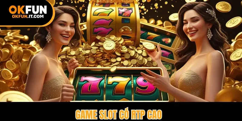 Game slot có RTP cao