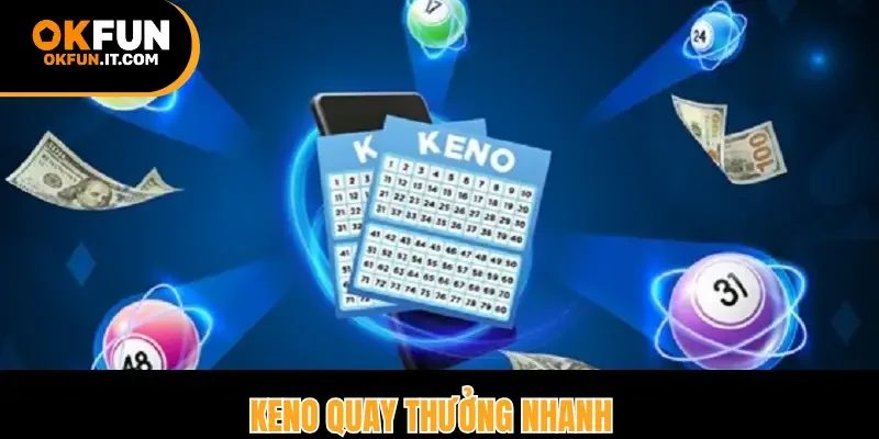 Keno quay thưởng nhanh