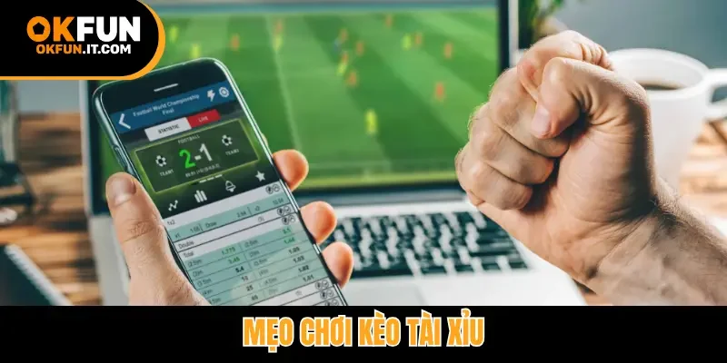 Mẹo chơi kèo tài xỉu