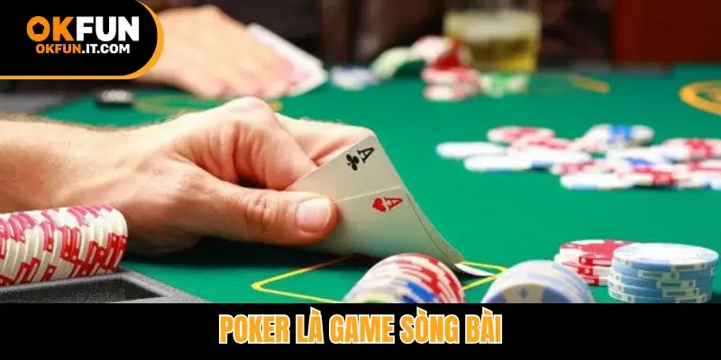 Poker là game sòng bài