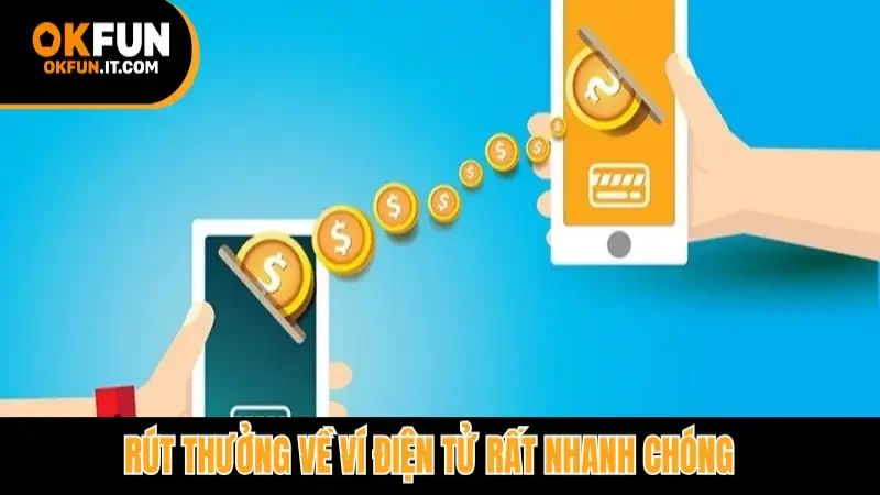 Rút thưởng về ví điện tử rất nhanh chóng