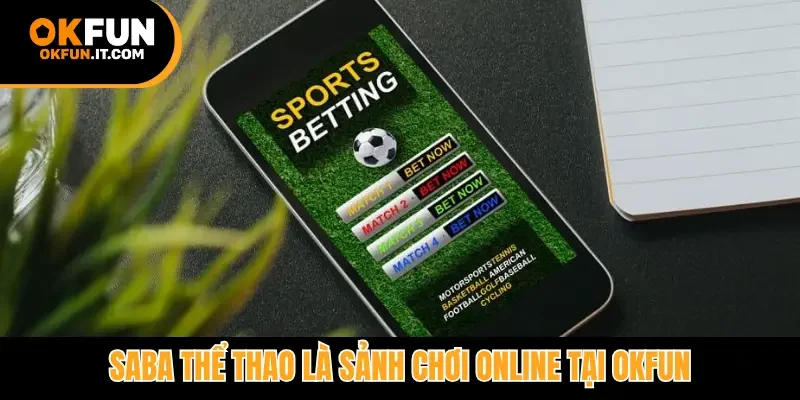 Saba thể thao là sảnh chơi online tại Okfun