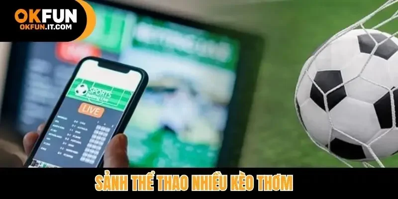 Sảnh thể thao nhiều kèo thơm