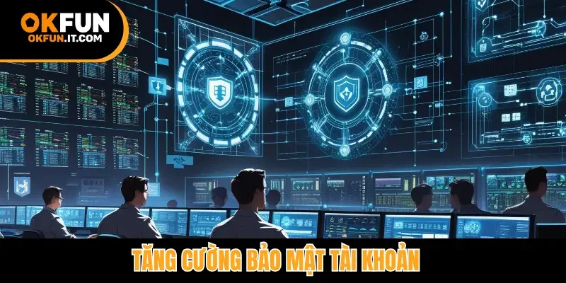 Tăng cường bảo mật tài khoản