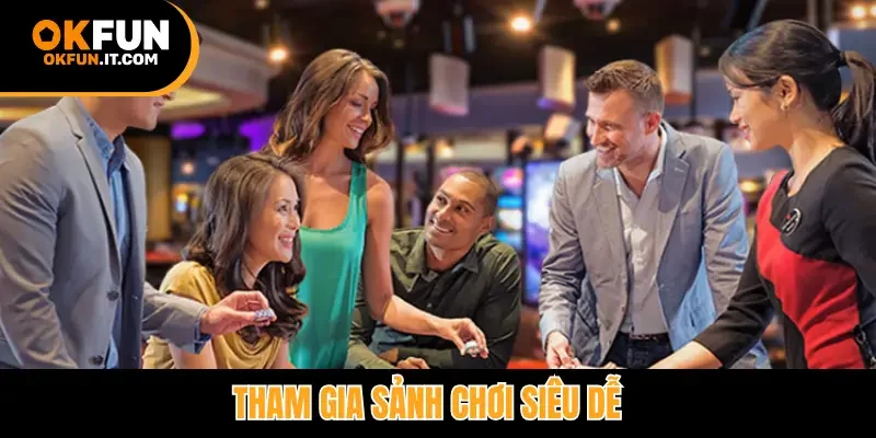 Tham gia sảnh chơi siêu dễ